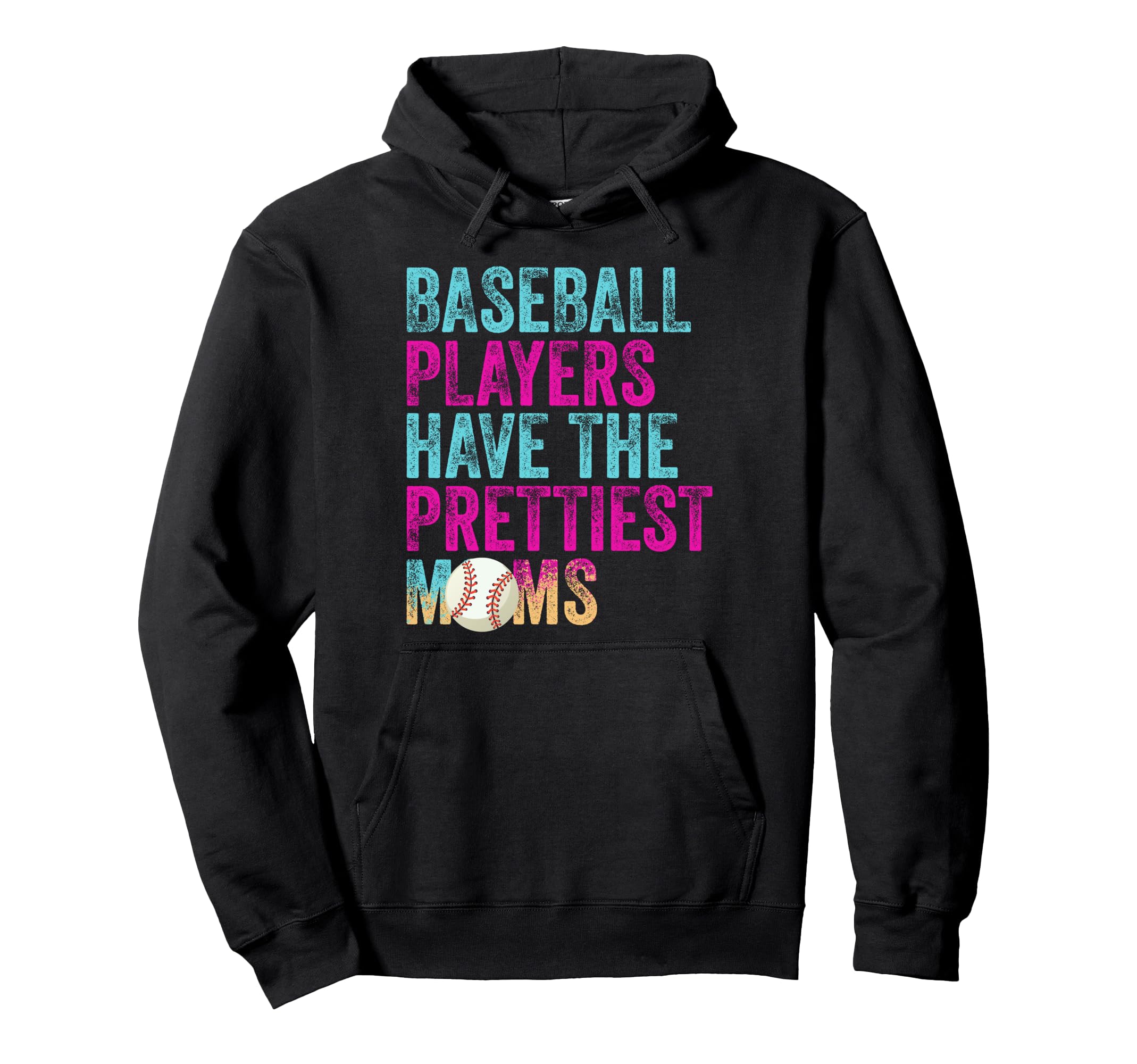 Baseball Players Have Prettiest Moms Hoodie - Novelty Apparel for Adults - T-Shirt, Sweatshirt, Hoodie
