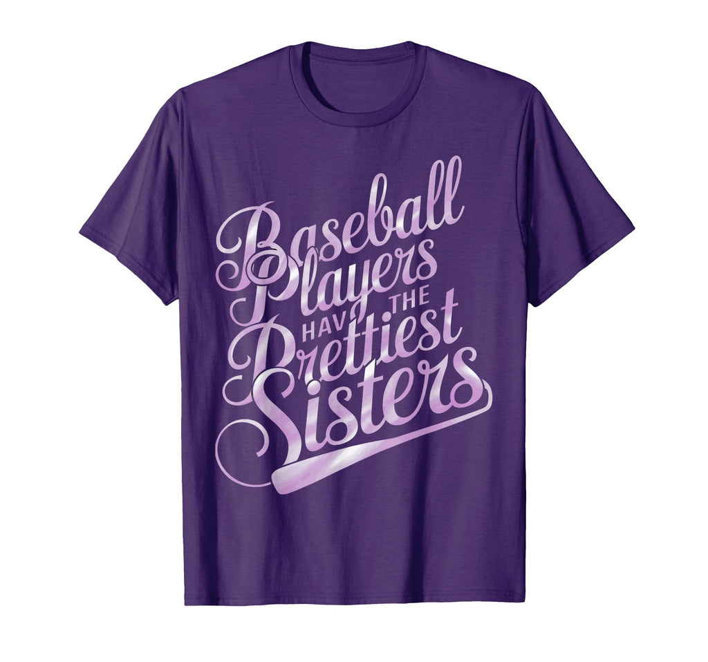Baseball Players Have Prettiest Sisters T-Shirt - Graphic Print Unisex - T-Shirt, Sweatshirt, Hoodie