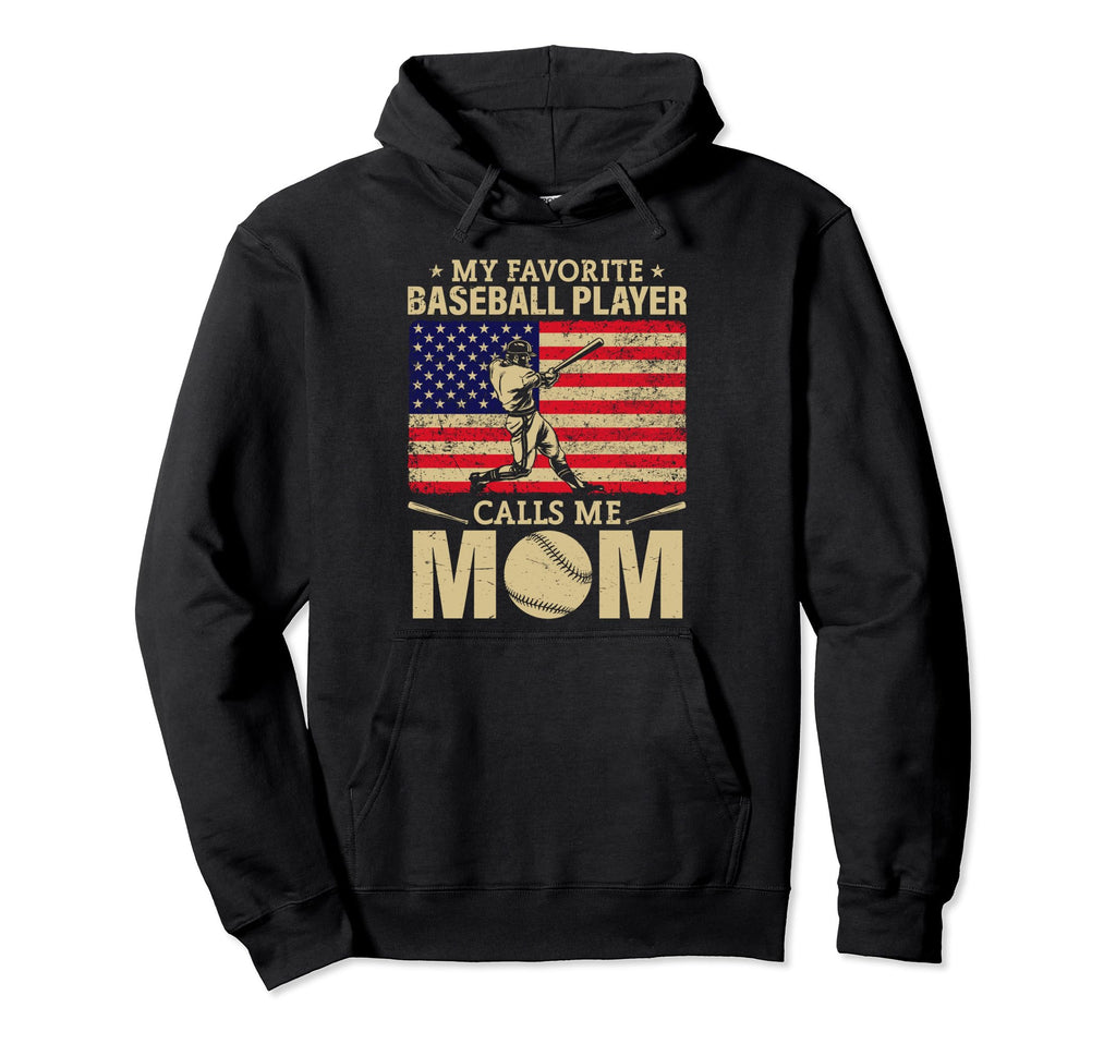 My Favorite Baseball Player Calls Me Mom Hoodie - Graphic Print Men Women - T-Shirt, Sweatshirt, Hoodie
