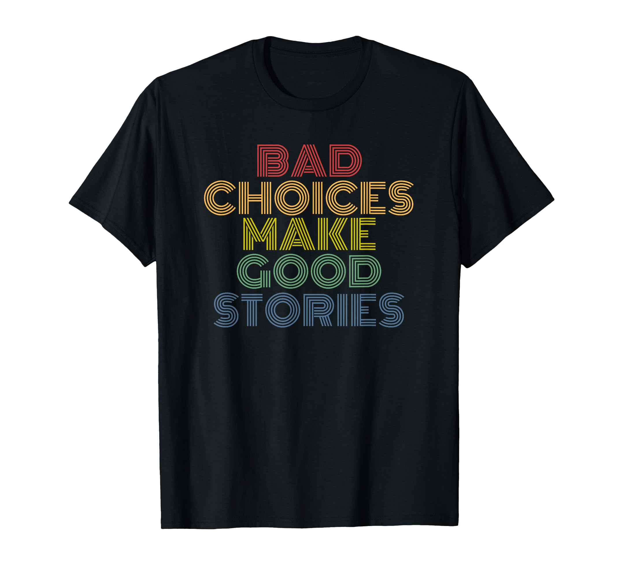 Bad Choices Make Good Stories 70S T-Shirt - Custom Art Print for Adults - T-Shirt, Sweatshirt, Hoodie