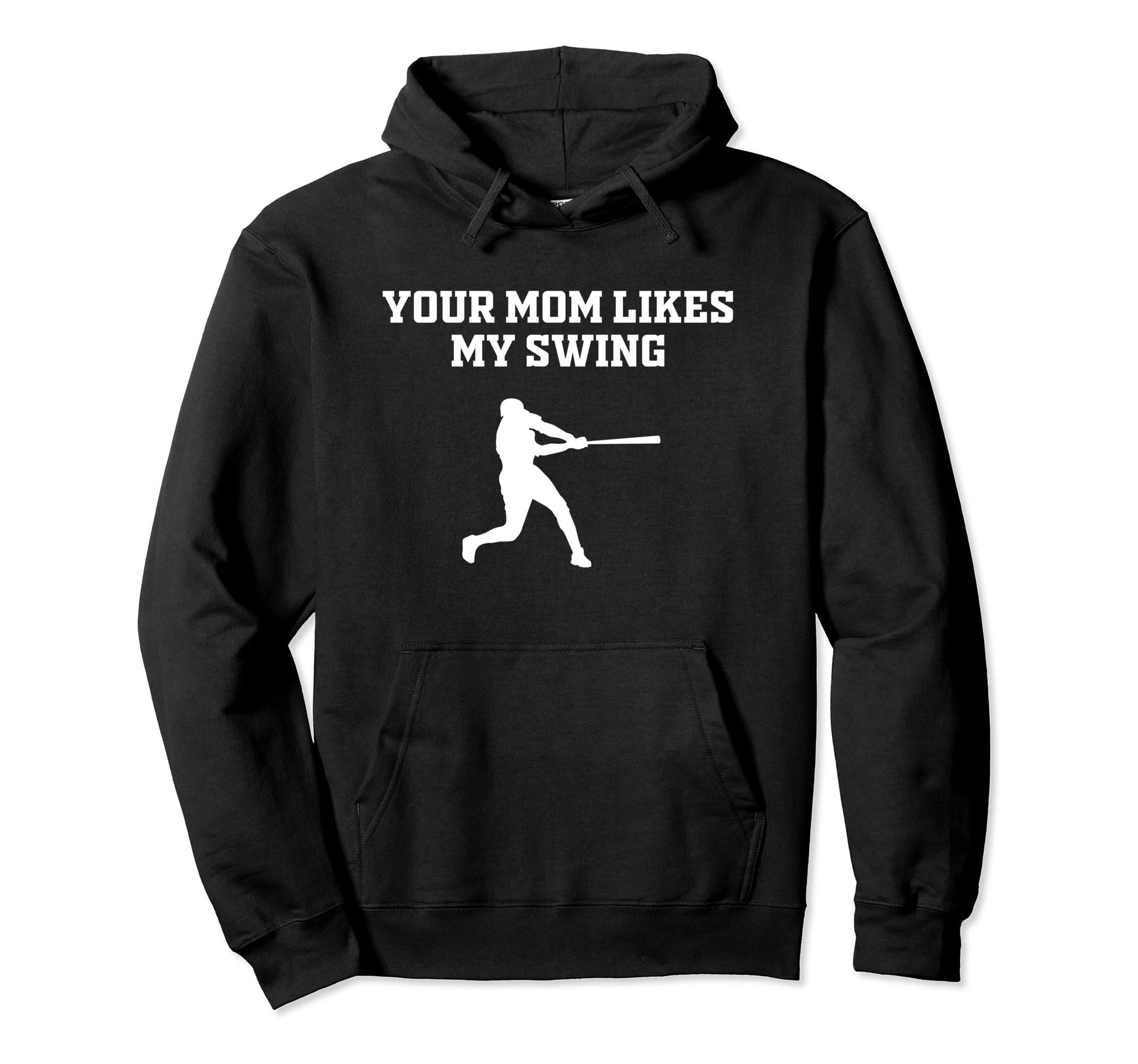 Your Mom Likes My Swing Baseball Funny Hoodie - Streetwear Style Unisex - T-Shirt, Sweatshirt, Hoodie