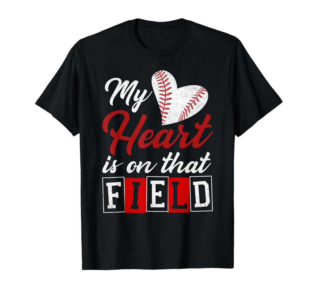 My Heart Is That Field Baseball Mom Mama T-Shirt - Novelty Apparel Unisex - T-Shirt, Sweatshirt, Hoodie