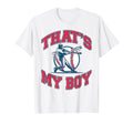 Thats My Baseball Game Day Baseball T-Shirt - Novelty Apparel Men Women - T-Shirt, Sweatshirt, Hoodie