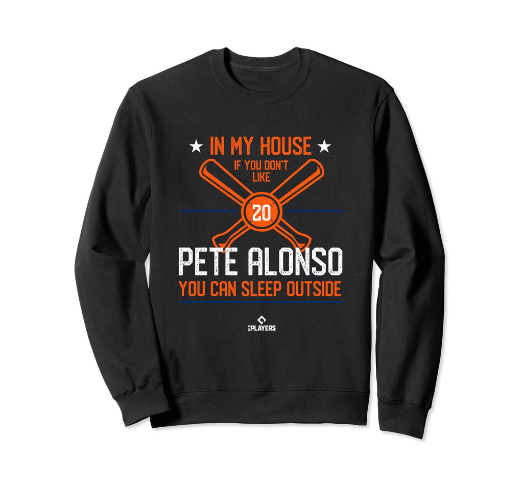 My House Pete Alonso Mlbpa New York Sweatshirt - Streetwear Style Unisex - T-Shirt, Sweatshirt, Hoodie