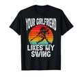 Your Girlfriend Likes My Swing Funny T-Shirt - Trendy Graphic for Adults - T-Shirt, Sweatshirt, Hoodie