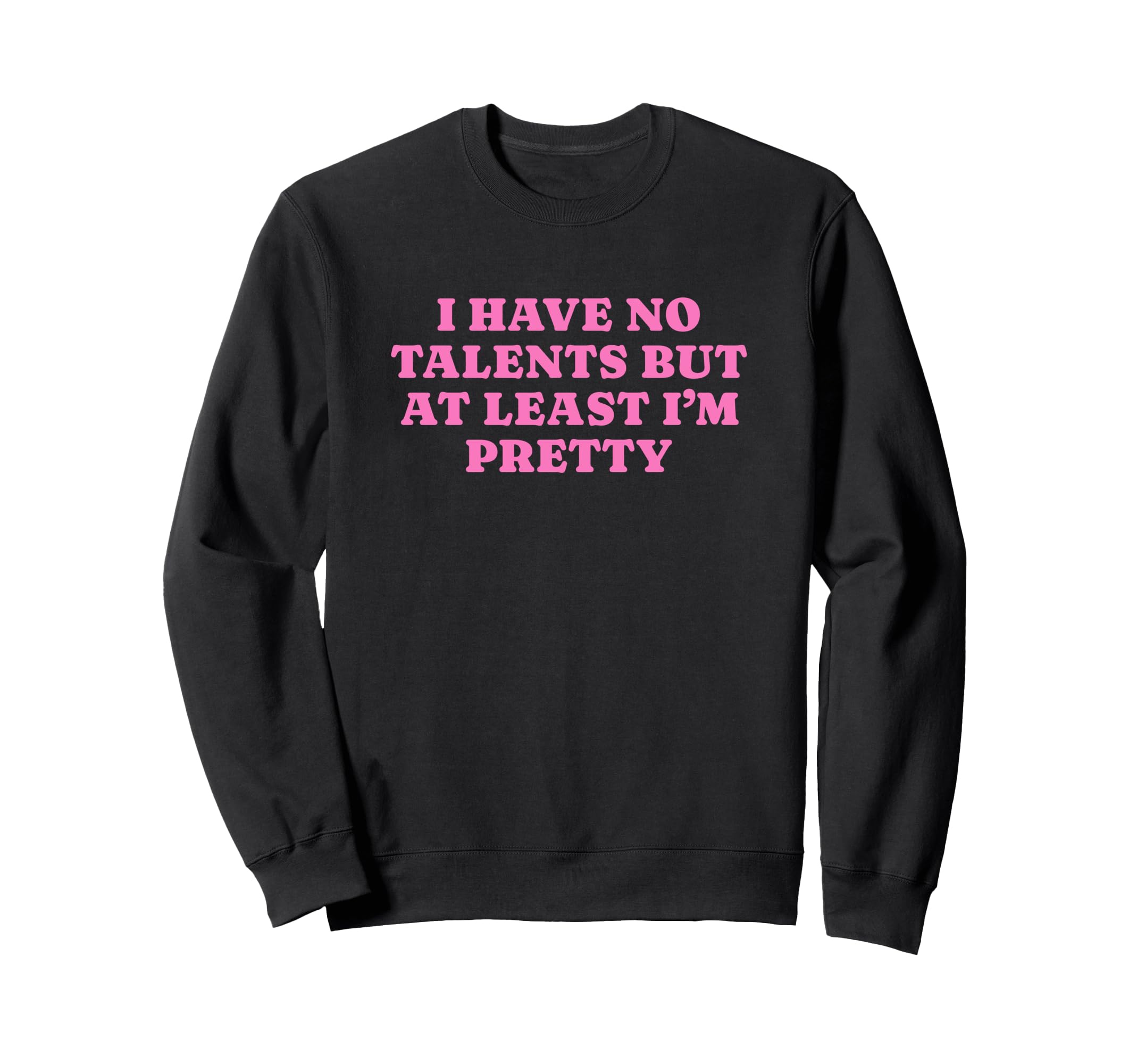 I Have No Talents But Least Im Sweatshirt - Custom Art Print Men Women - T-Shirt, Sweatshirt, Hoodie
