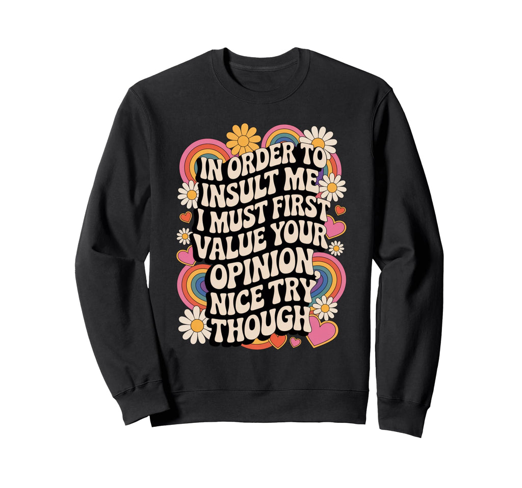 Nice Try Though Funny Groovy Sweatshirt - Custom Art Print for Adults - T-Shirt, Sweatshirt, Hoodie