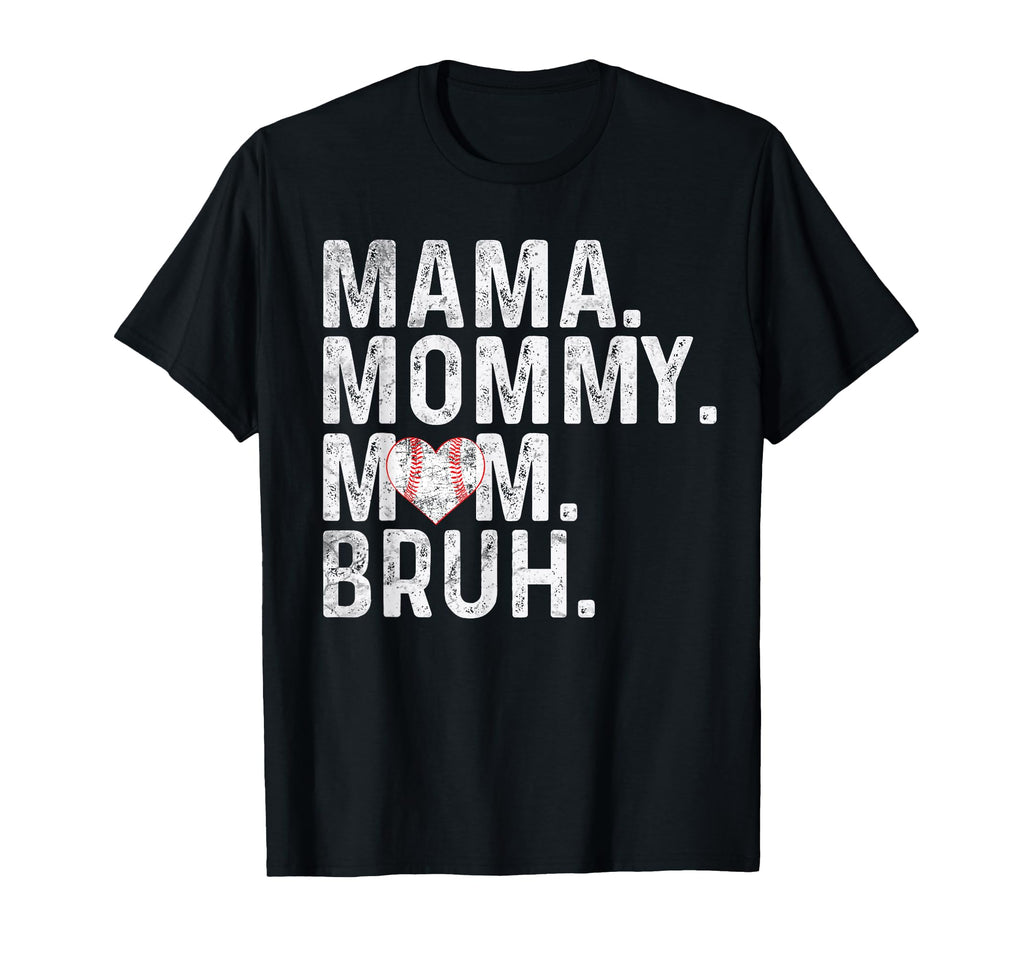 Mama Mommy Mom Bruh Baseball Mom Mothers T-Shirt - Unique Graphic Unisex - T-Shirt, Sweatshirt, Hoodie