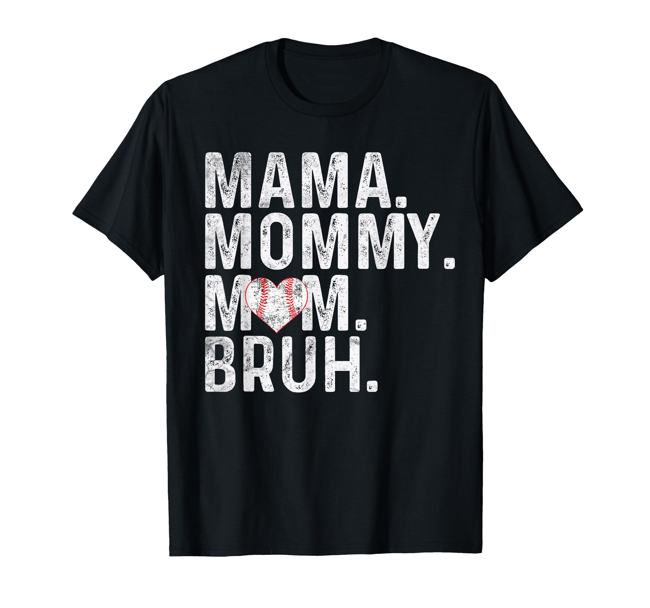 Mama Mommy Mom Bruh Baseball Mom Mothers T-Shirt - Unique Graphic Unisex - T-Shirt, Sweatshirt, Hoodie