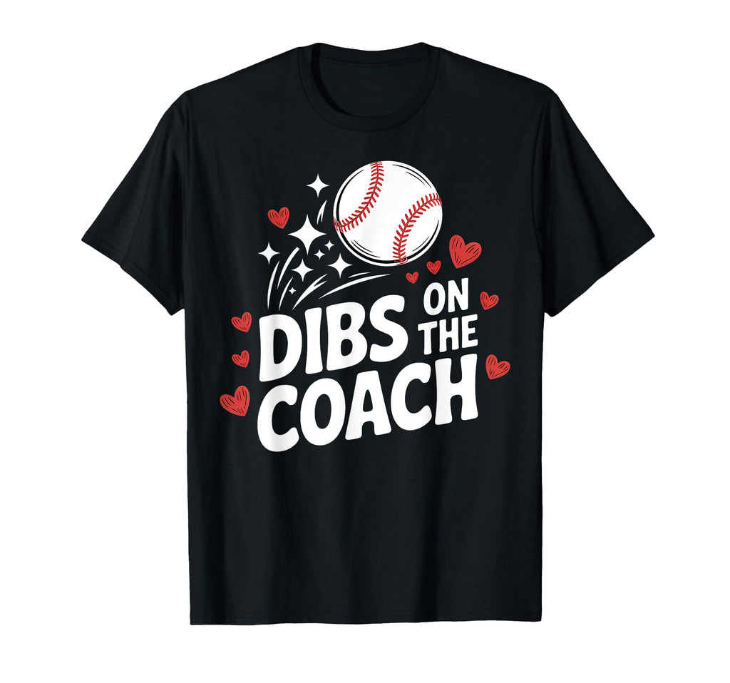 Dibs Baseball Coach Funny Coachs Wife Or T-Shirt - Novelty Apparel Unisex - T-Shirt, Sweatshirt, Hoodie