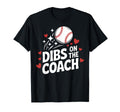 Dibs Baseball Coach Funny Coachs Wife Or T-Shirt - Novelty Apparel Unisex - T-Shirt, Sweatshirt, Hoodie