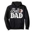Ball Dad Baseball Football Dad Ballers Hoodie - Streetwear Style Unisex - T-Shirt, Sweatshirt, Hoodie
