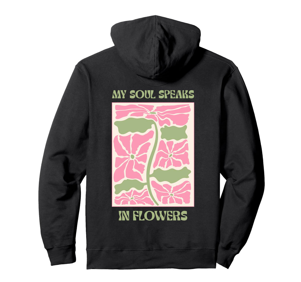 Soul Flowers Floral Positive Mindset Hoodie - Streetwear Style Unisex - T-Shirt, Sweatshirt, Hoodie