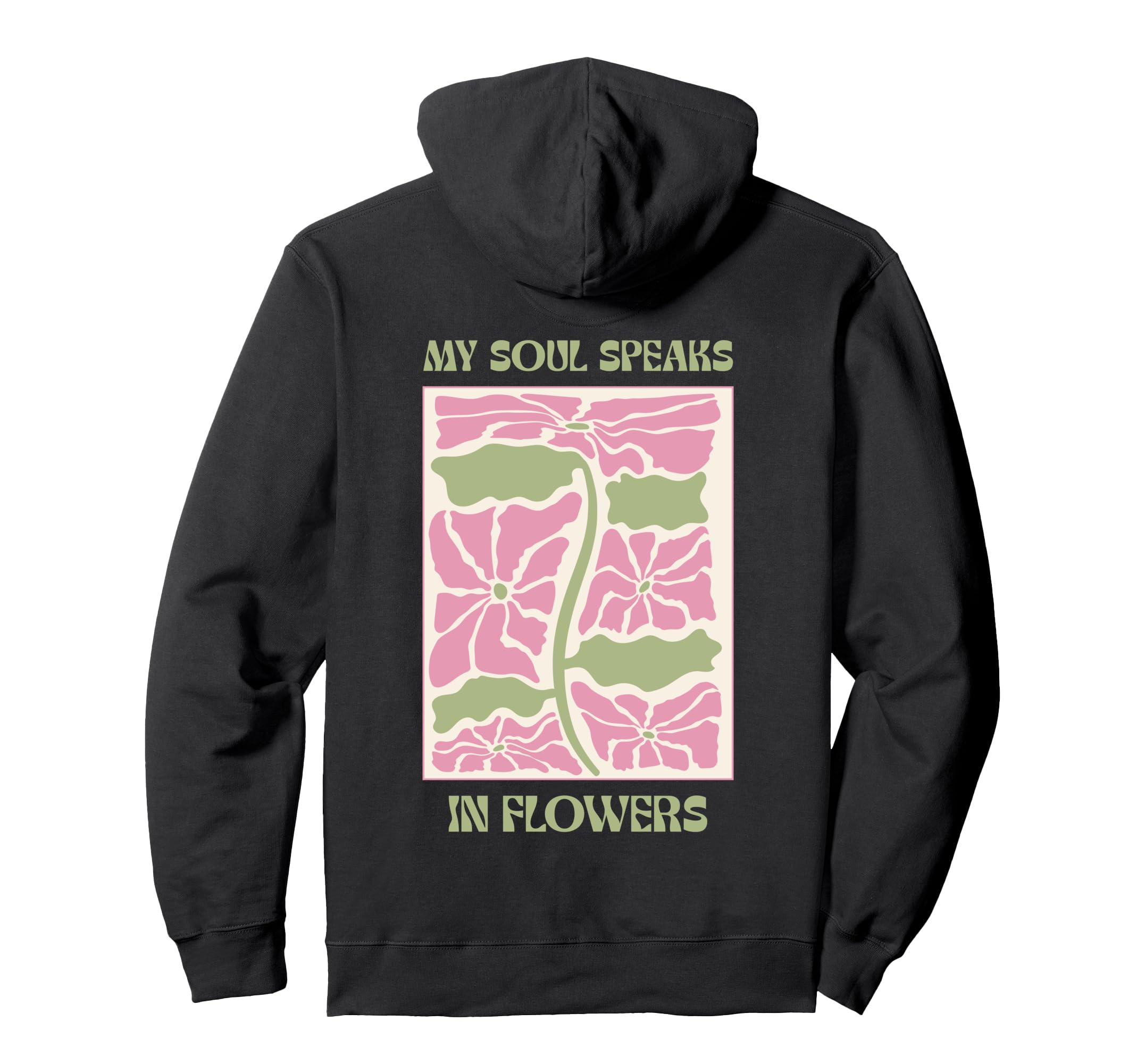 Soul Flowers Floral Positive Mindset Hoodie - Streetwear Style Unisex - T-Shirt, Sweatshirt, Hoodie