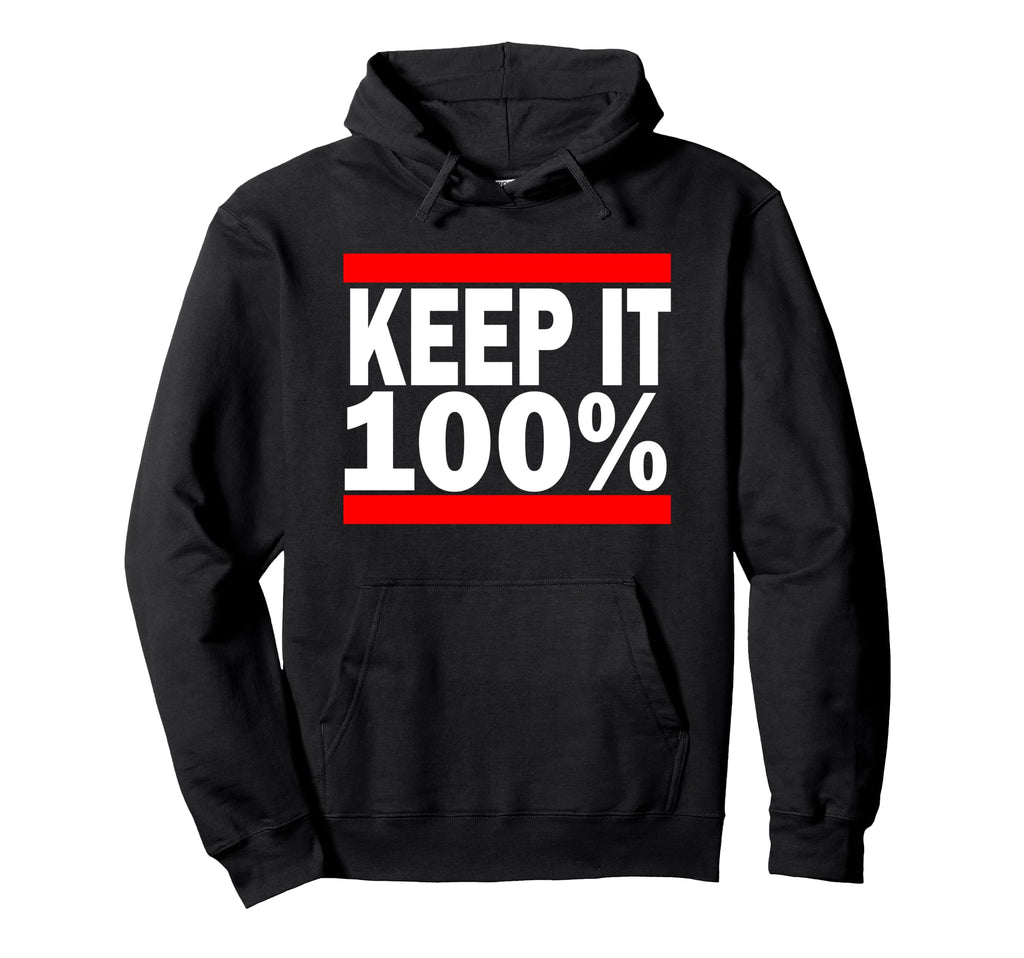 Keep It 100 Hip Hop 80S Phrases Hoodie - Fun Novelty Design Men Women - T-Shirt, Sweatshirt, Hoodie