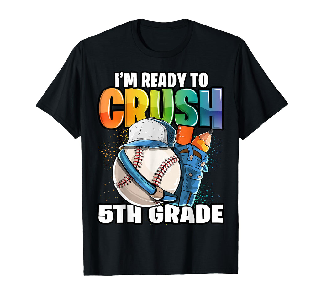 Im Ready To Crush 5Th Grade Baseball Back T-Shirt - Unique Graphic Unisex - T-Shirt, Sweatshirt, Hoodie