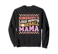 Somebodys Loudmouth Baseball Mama Mom Sweatshirt - Novelty Apparel Unisex - T-Shirt, Sweatshirt, Hoodie