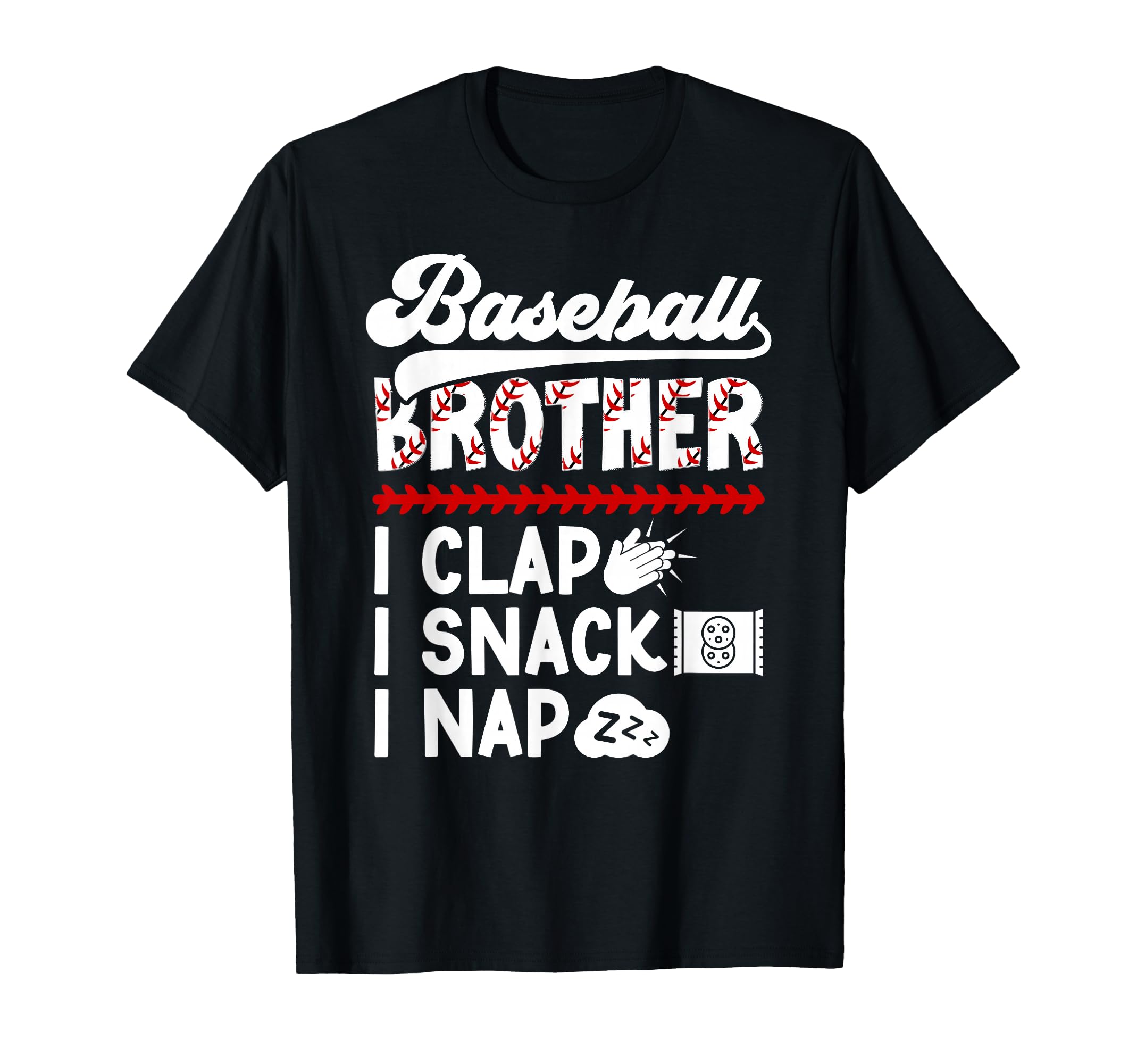 Baseball Brother I Clap I Snack T-Shirt - Graphic Print for Adults - T-Shirt, Sweatshirt, Hoodie