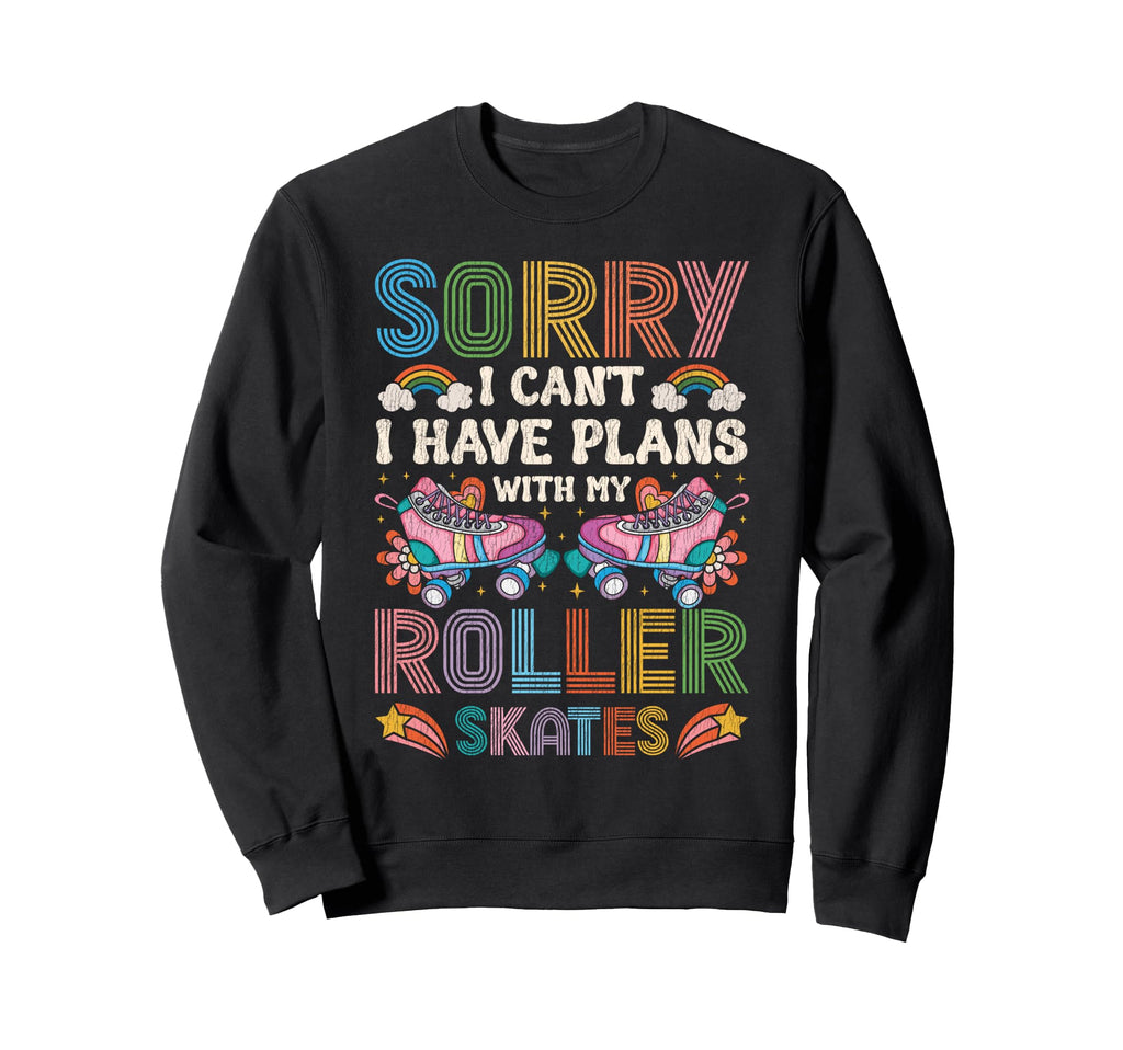 Roller Skating Skate 1970S Sorry I Cant I Sweatshirt - Graphic Print Unisex - T-Shirt, Sweatshirt, Hoodie