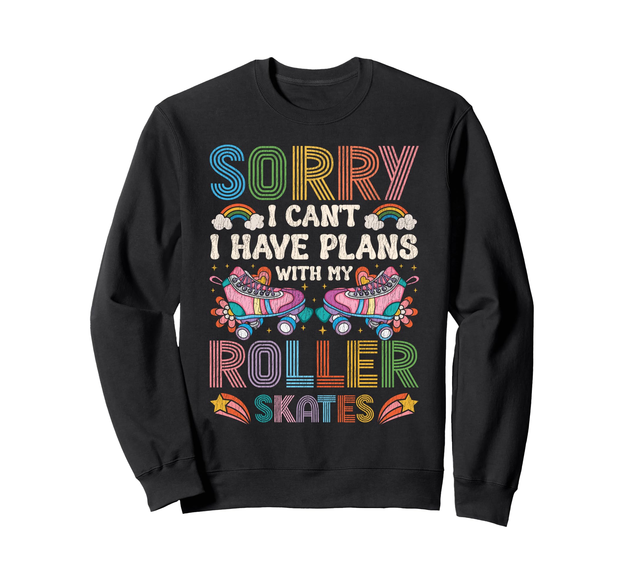 Roller Skating Skate 1970S Sorry I Cant I Sweatshirt - Graphic Print Unisex - T-Shirt, Sweatshirt, Hoodie