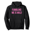 Fumbling Me Is Wild Y2K Aesthetic Hoodie - Trendy Graphic for Adults - T-Shirt, Sweatshirt, Hoodie