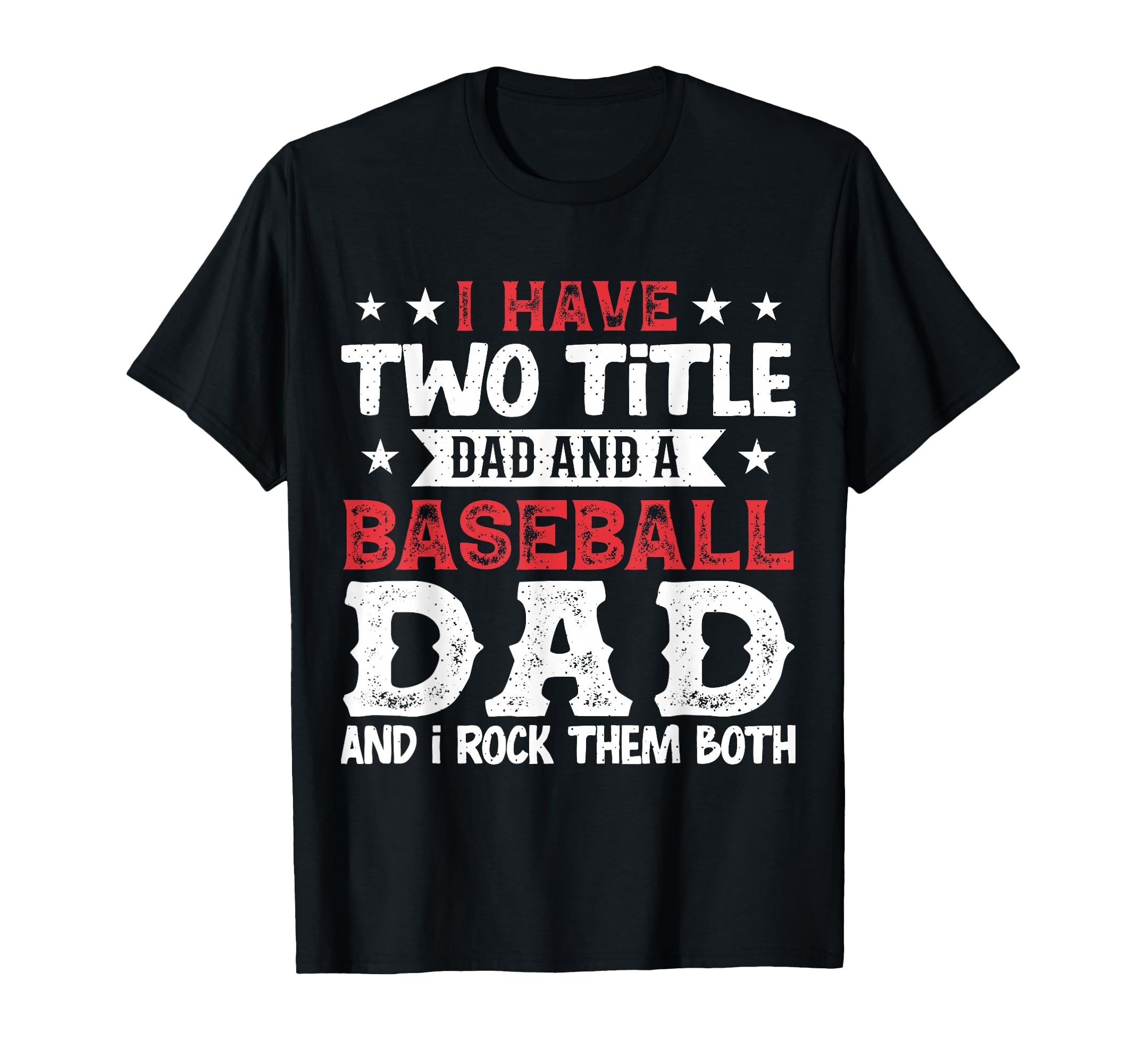 I Have Two Title Dad And Baseball T-Shirt - Minimalist Print for Adults - T-Shirt, Sweatshirt, Hoodie