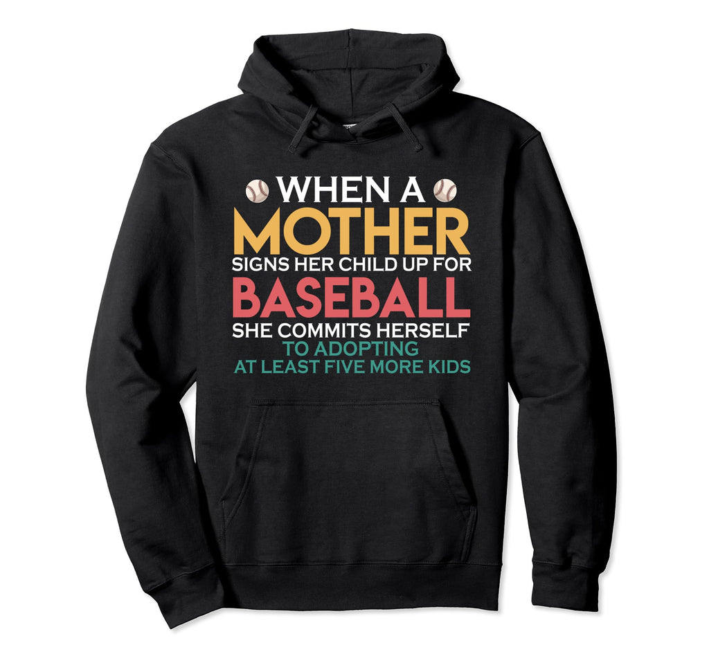 When Mother Signs Child Up Baseball Hoodie - Trendy Graphic Men Women - T-Shirt, Sweatshirt, Hoodie