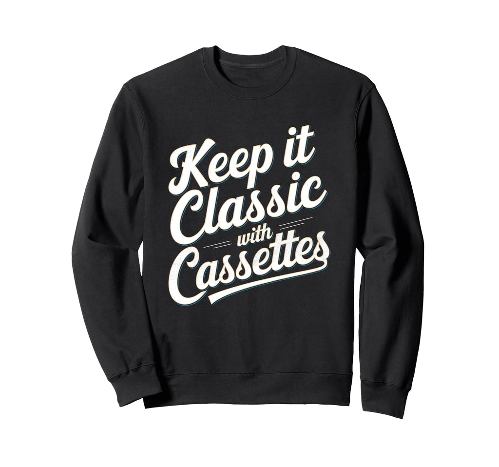 Keep It Cassettes Cassette Tape Sweatshirt - Trendy Graphic Men Women - T-Shirt, Sweatshirt, Hoodie