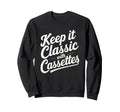Keep It Cassettes Cassette Tape Sweatshirt - Trendy Graphic Men Women - T-Shirt, Sweatshirt, Hoodie