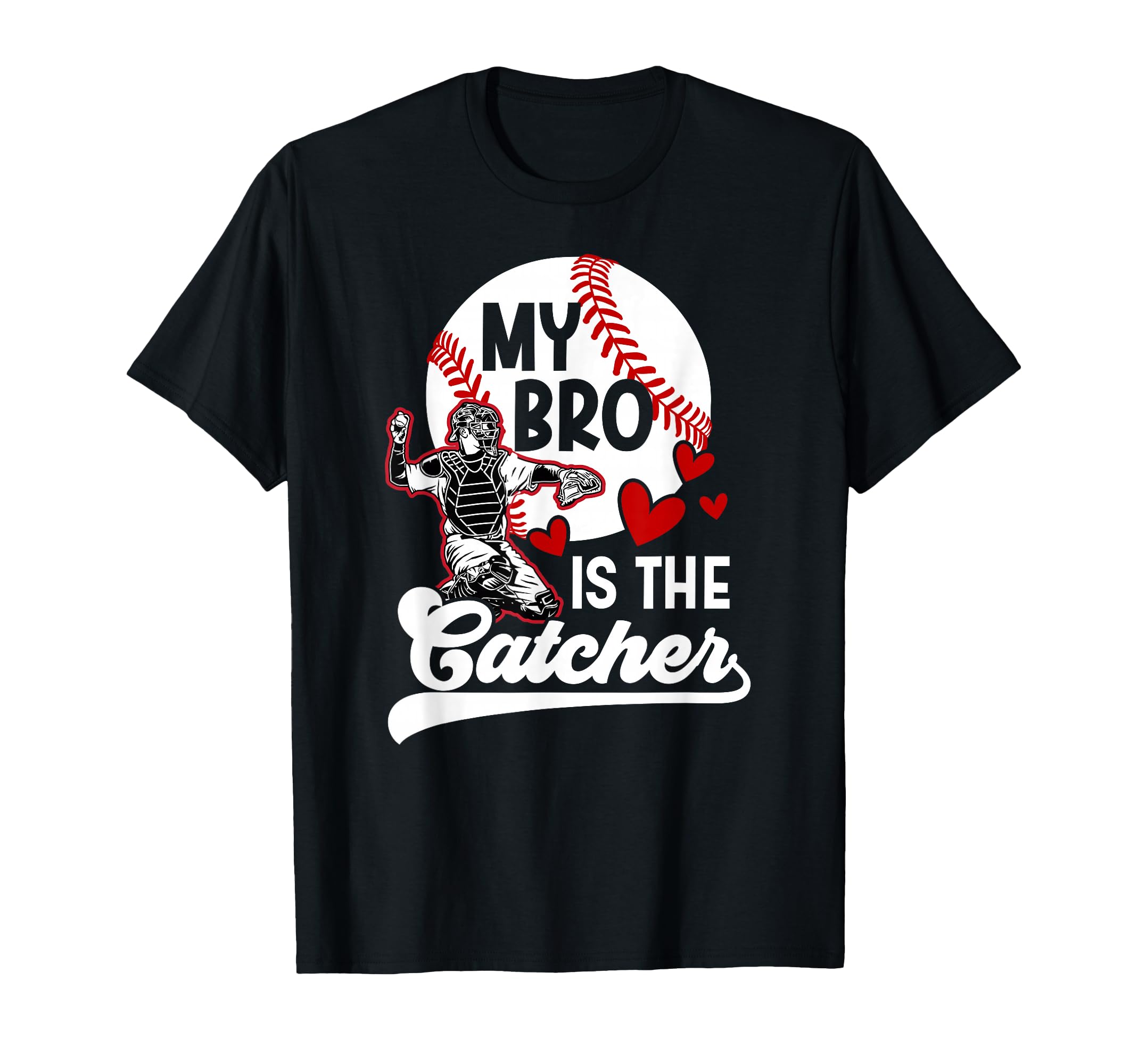 My Bro Is Baseball Catcher Sister T-Shirt - Streetwear Style Men Women - T-Shirt, Sweatshirt, Hoodie