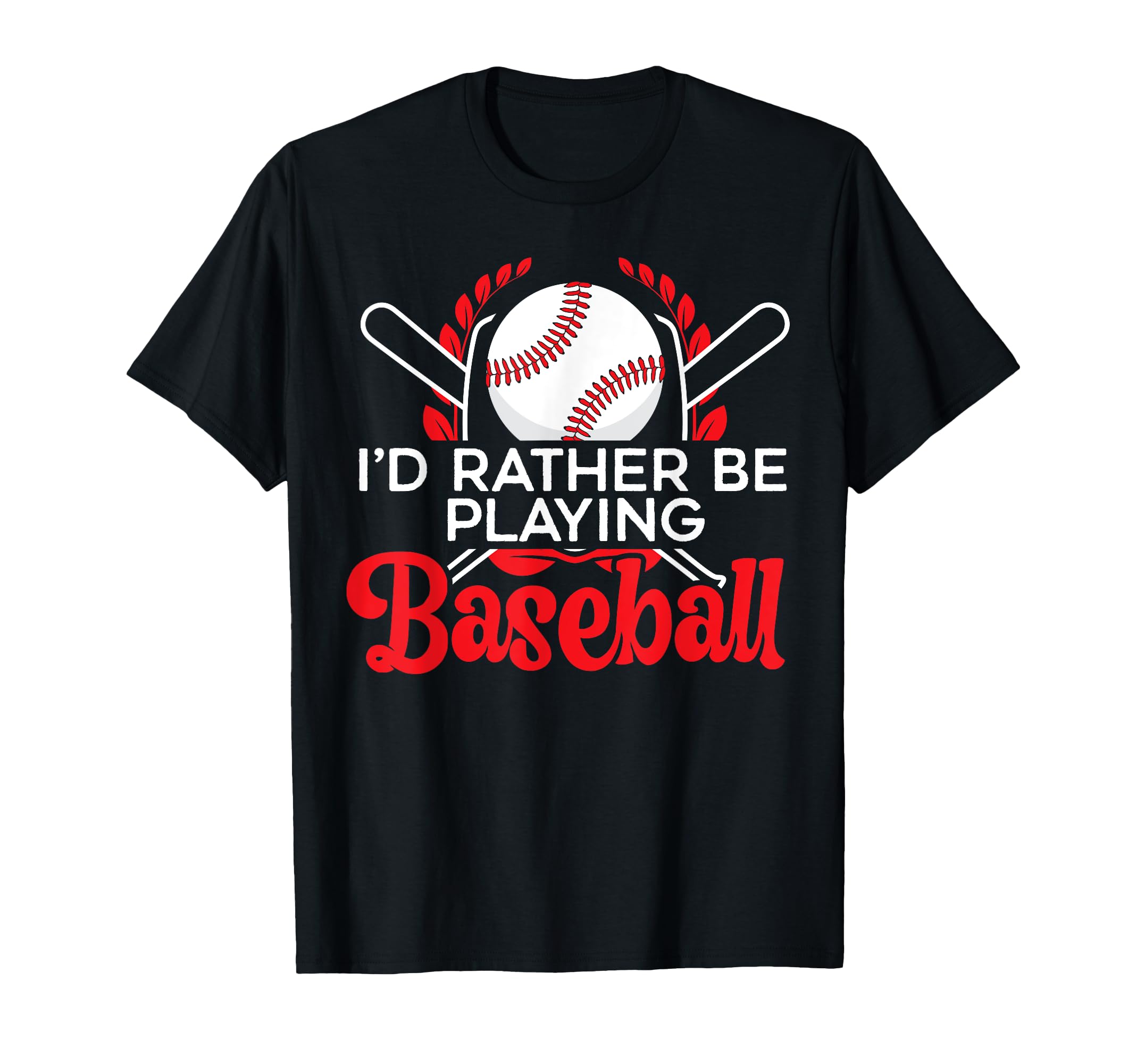 Id Rather Be Playing Baseball Player T-Shirt - Unique Graphic Men Women - T-Shirt, Sweatshirt, Hoodie