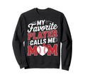 My Favorite Player Calls Me Mom Sweatshirt - Minimalist Print for Adults - T-Shirt, Sweatshirt, Hoodie