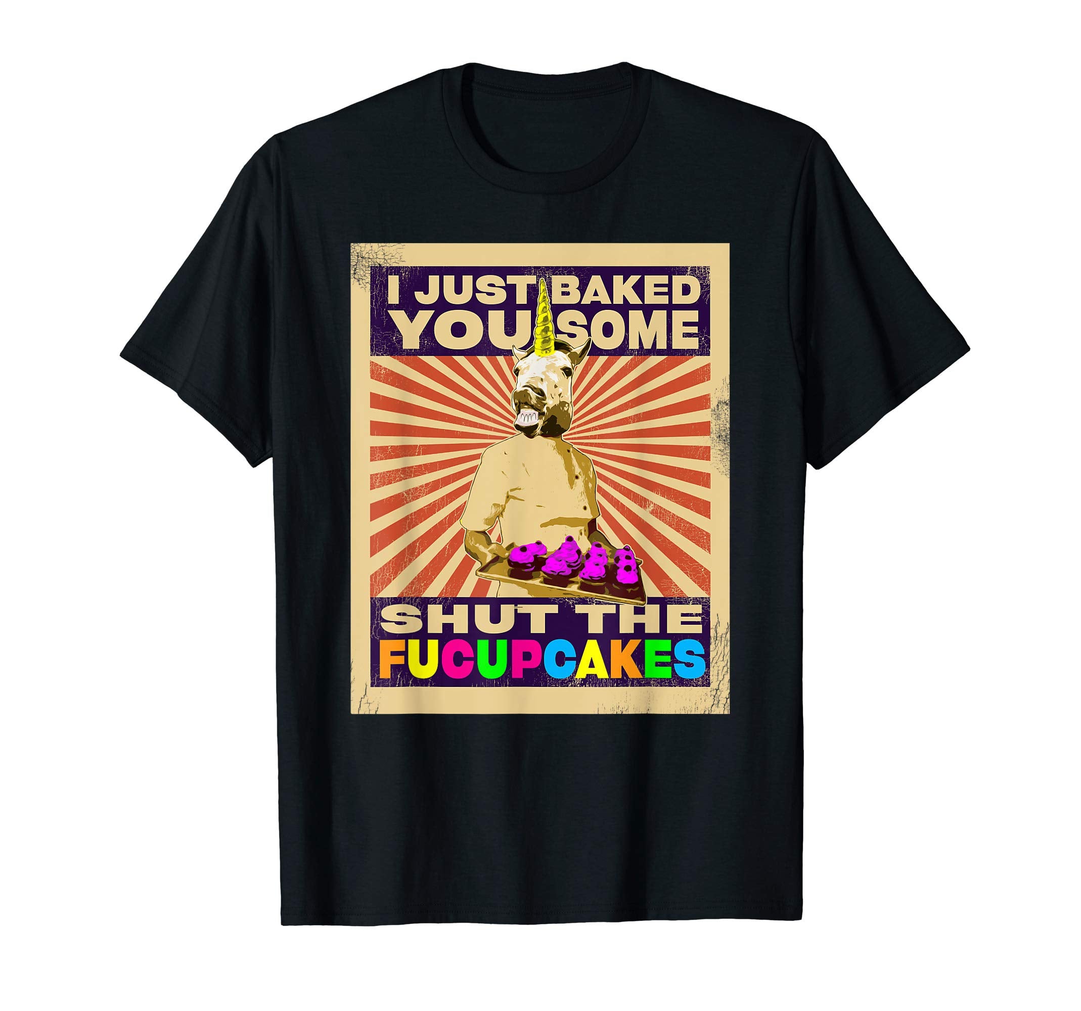 Funny Shut Fucupcakes T-Shirt - Custom Art Print Unisex - T-Shirt, Sweatshirt, Hoodie