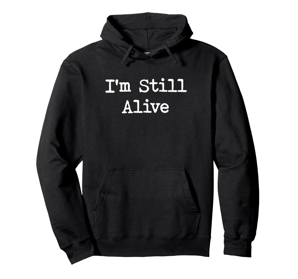 Im Still Alive 90S Grunge Alternative Punk Hoodie - Novelty Apparel Unisex - T-Shirt, Sweatshirt, Hoodie