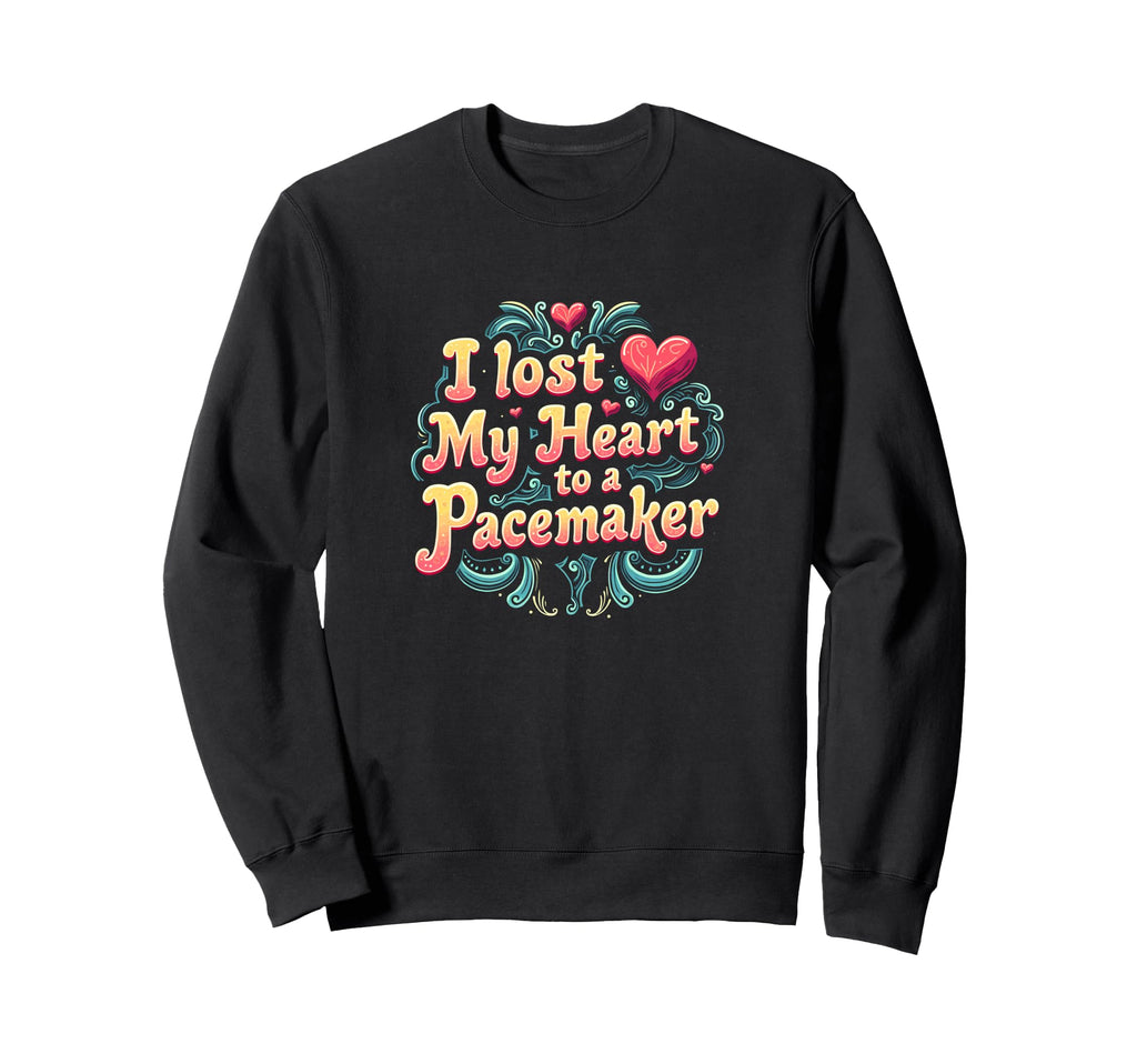 I Lost My Heart To Pacemaker Quirky Sweatshirt - Custom Art Print Unisex - T-Shirt, Sweatshirt, Hoodie