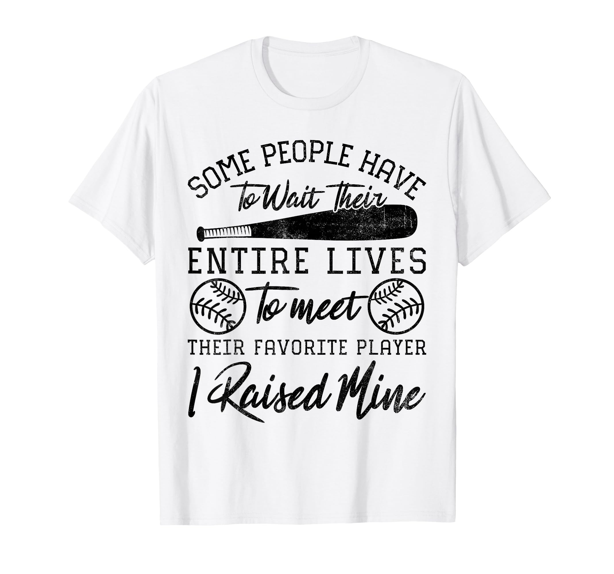 Some People Have To Wait Their Entire T-Shirt - Unique Graphic for Adults - T-Shirt, Sweatshirt, Hoodie