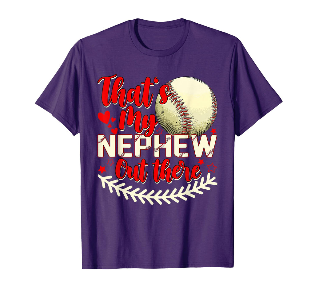 Thats My Nephew Out There Baseball Aunt T-Shirt - Unique Graphic Unisex - T-Shirt, Sweatshirt, Hoodie