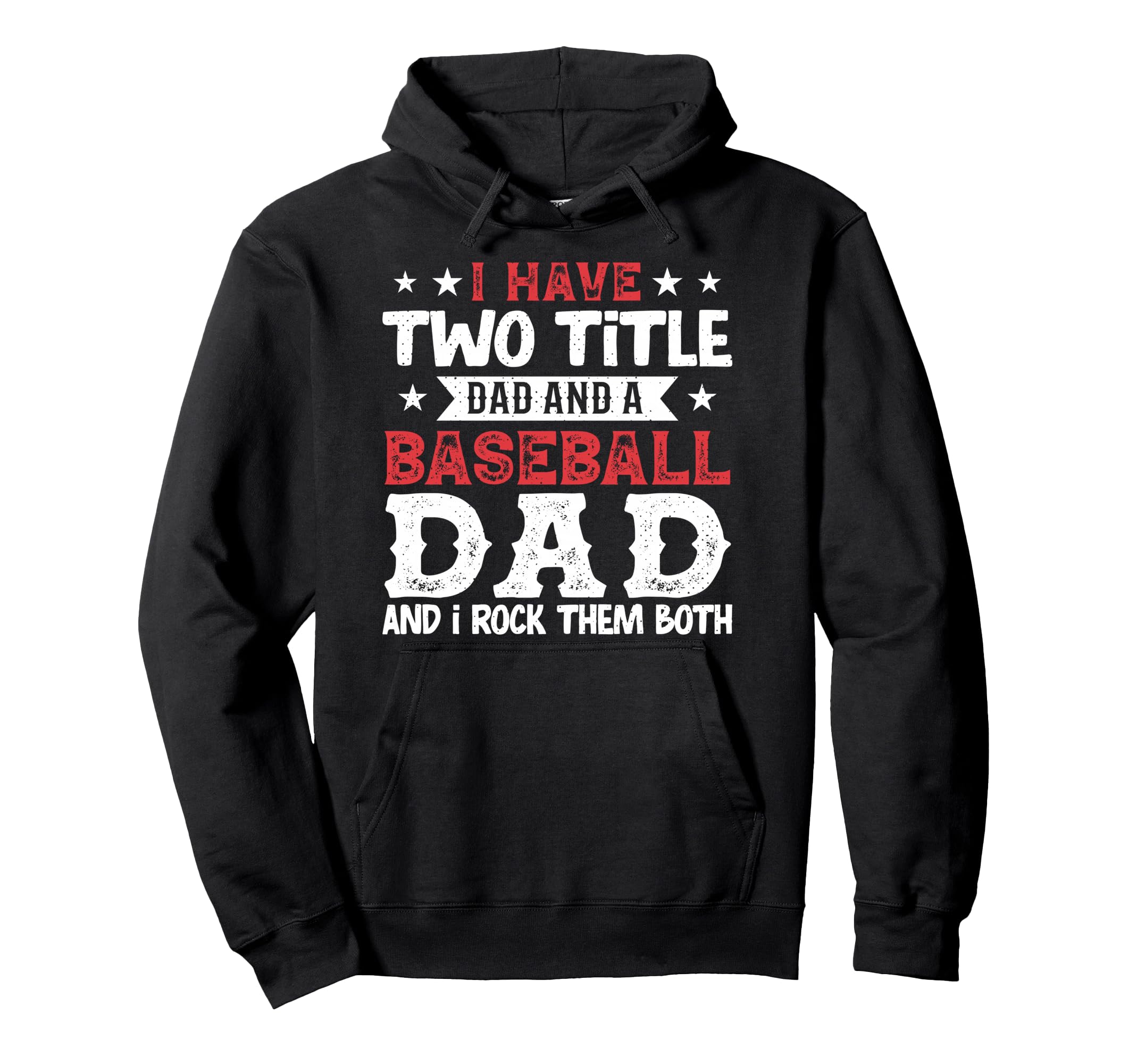 I Have Two Title Dad And Baseball Dad Hoodie - Novelty Apparel for Adults - T-Shirt, Sweatshirt, Hoodie