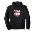 Still Emo Y2K 2000S Aesthetic Emo Grunge Hoodie - Unique Graphic Men Women - T-Shirt, Sweatshirt, Hoodie