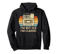 Im Not Old Im Music Cassette Tape Fathers Hoodie - Streetwear Style Unisex - T-Shirt, Sweatshirt, Hoodie