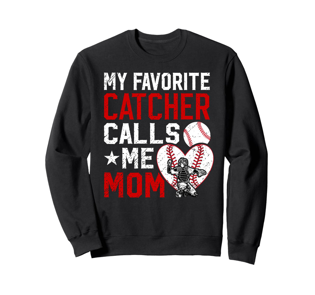 My Favorite Baseball Catcher Mom Sweatshirt - Streetwear Style Unisex - T-Shirt, Sweatshirt, Hoodie