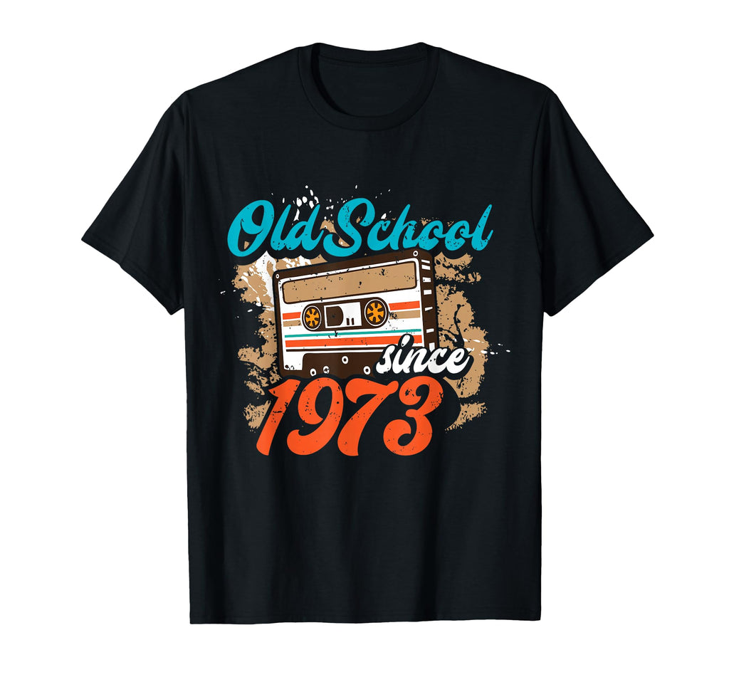 Old School Since 1973 53Rd Birthday T-Shirt - Novelty Apparel Men Women - T-Shirt, Sweatshirt, Hoodie