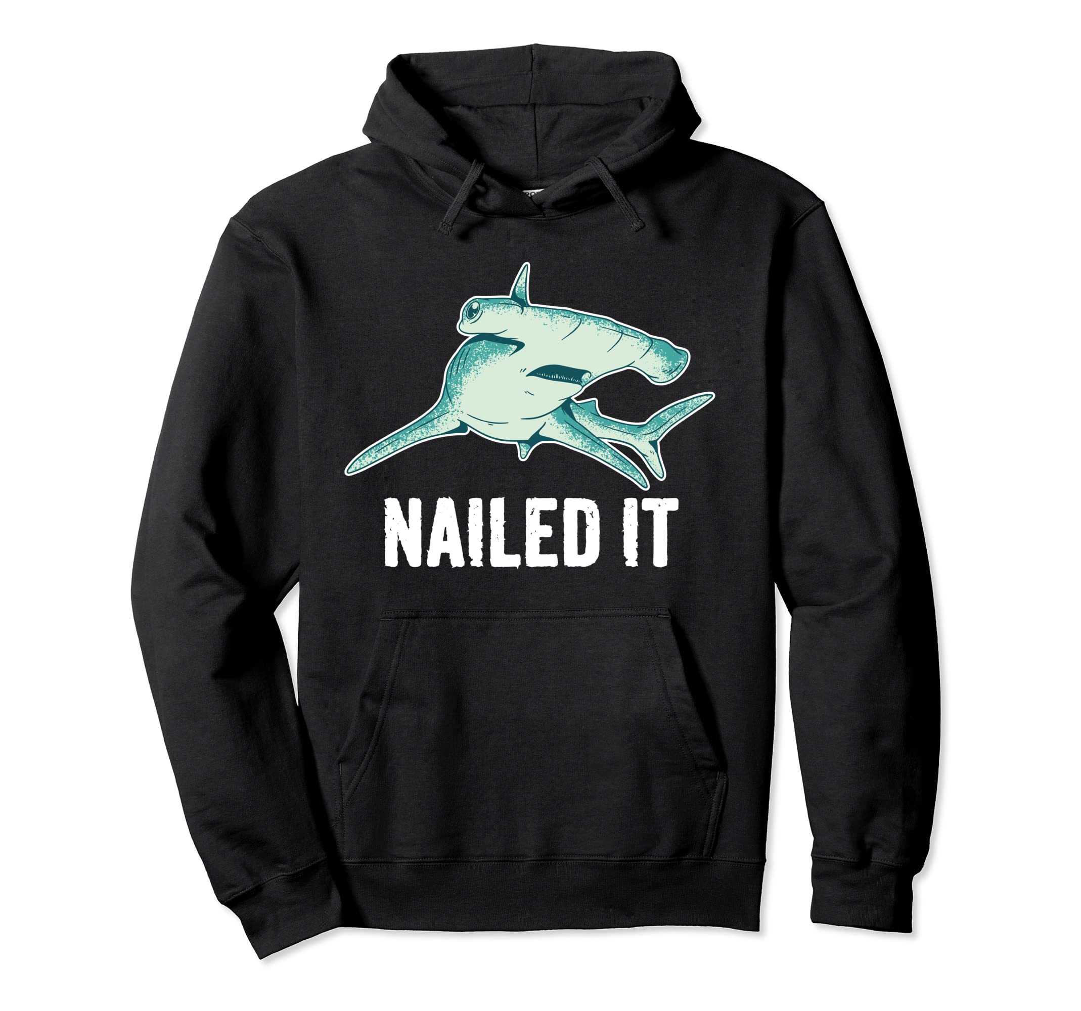 Hammerhead Shark Funny Nailed It Hoodie - Casual Everyday Wear Unisex - T-Shirt, Sweatshirt, Hoodie