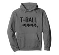 T Ball Mama Mom Baseball Hoodie - Streetwear Style for Adults - T-Shirt, Sweatshirt, Hoodie