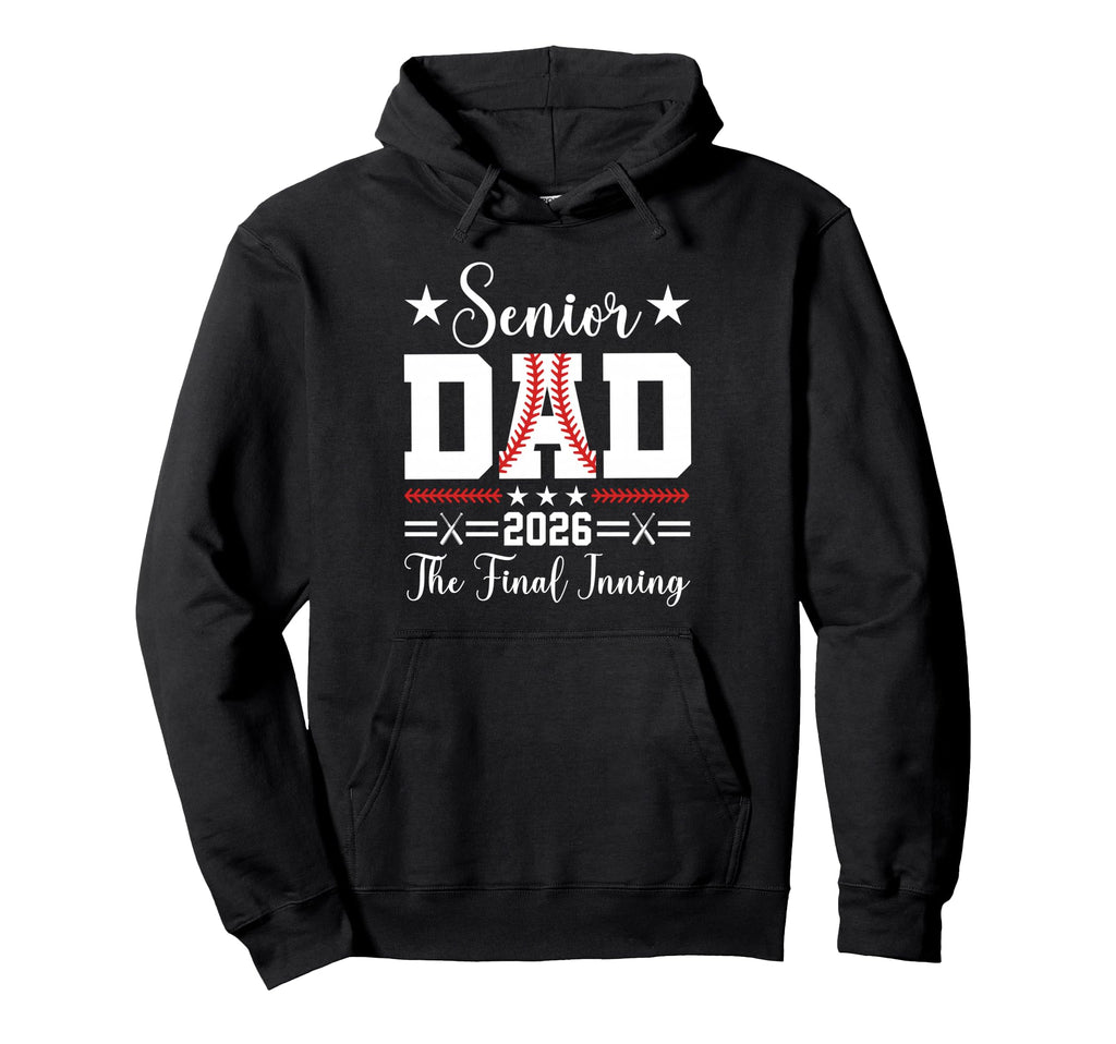 Baseball Senior Dad 2026 Final Inning Hoodie - Streetwear Style for Adults - T-Shirt, Sweatshirt, Hoodie
