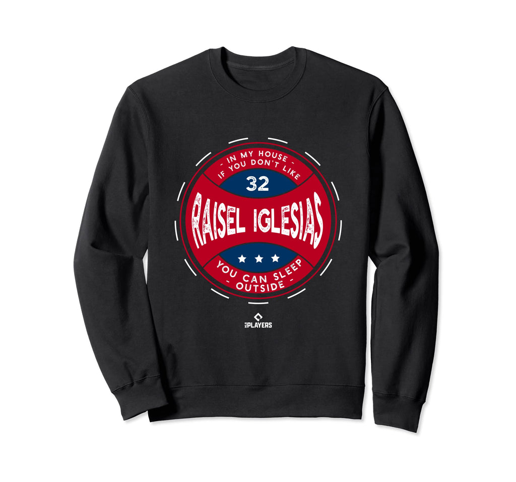 My House Raisel Iglesias Funny Sweatshirt - Fun Novelty Design Men Women - T-Shirt, Sweatshirt, Hoodie