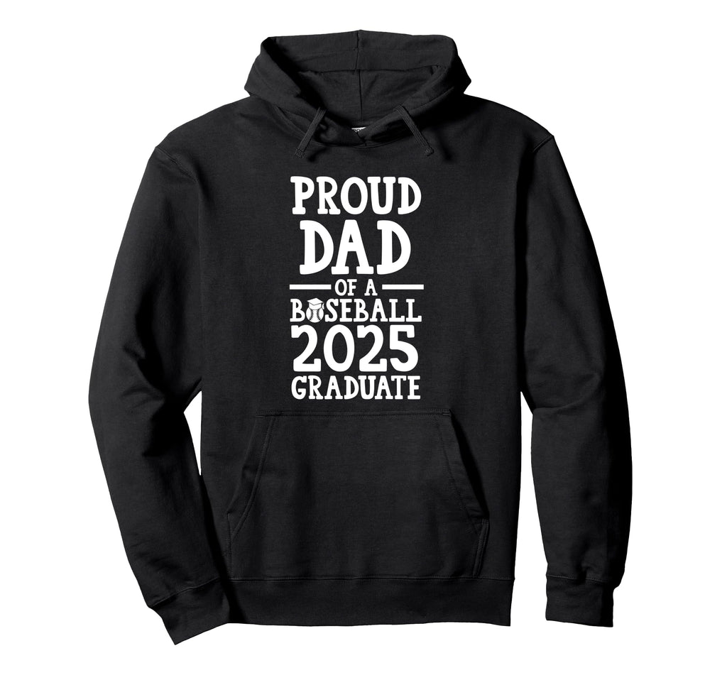 Proud Dad Baseball 2025 Graduate Hoodie - Aesthetic Graphic Men Women - T-Shirt, Sweatshirt, Hoodie