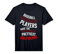 Baseball Players Have Prettiest T-Shirt - Casual Everyday Wear for Adults - T-Shirt, Sweatshirt, Hoodie