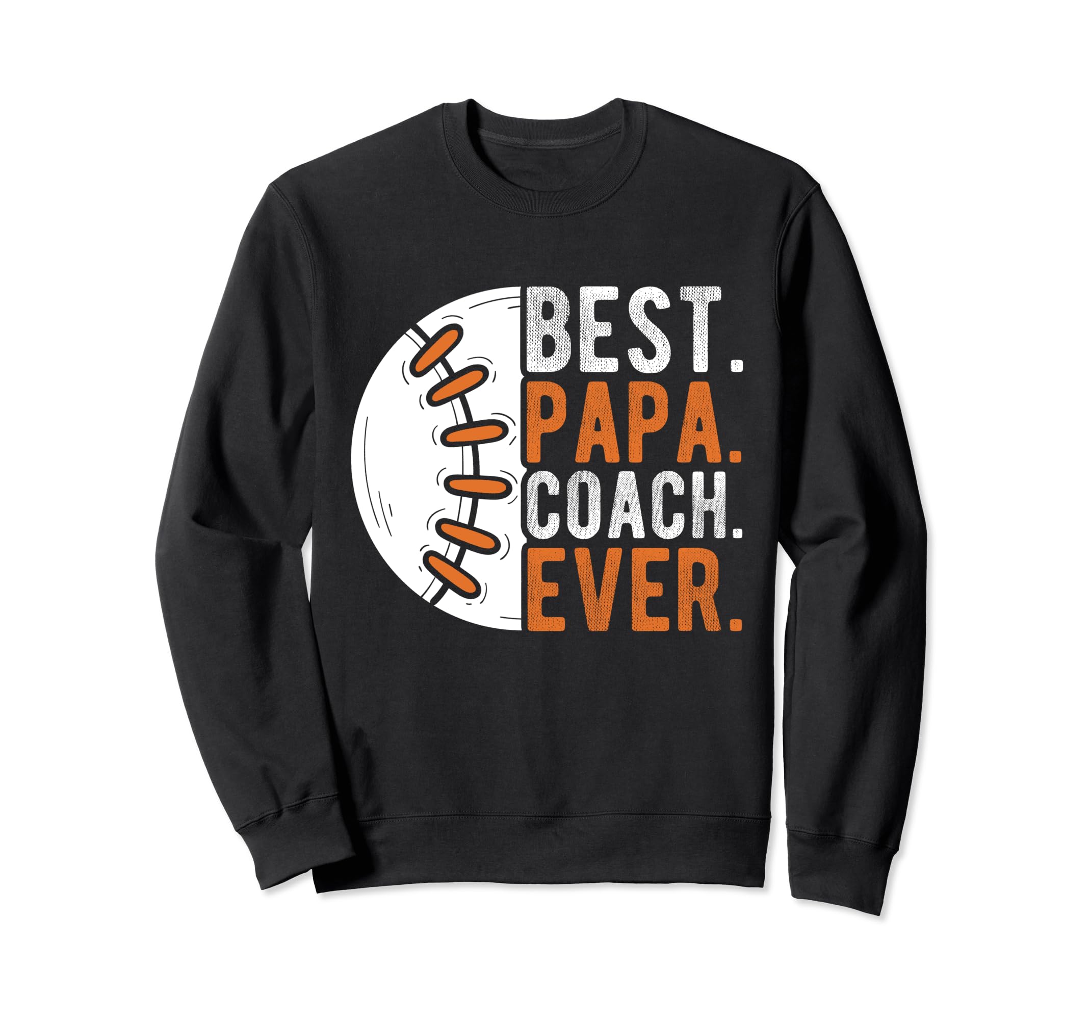 Best Papa Coach Ever Baseball Papa Sweatshirt - Unique Graphic Unisex - T-Shirt, Sweatshirt, Hoodie