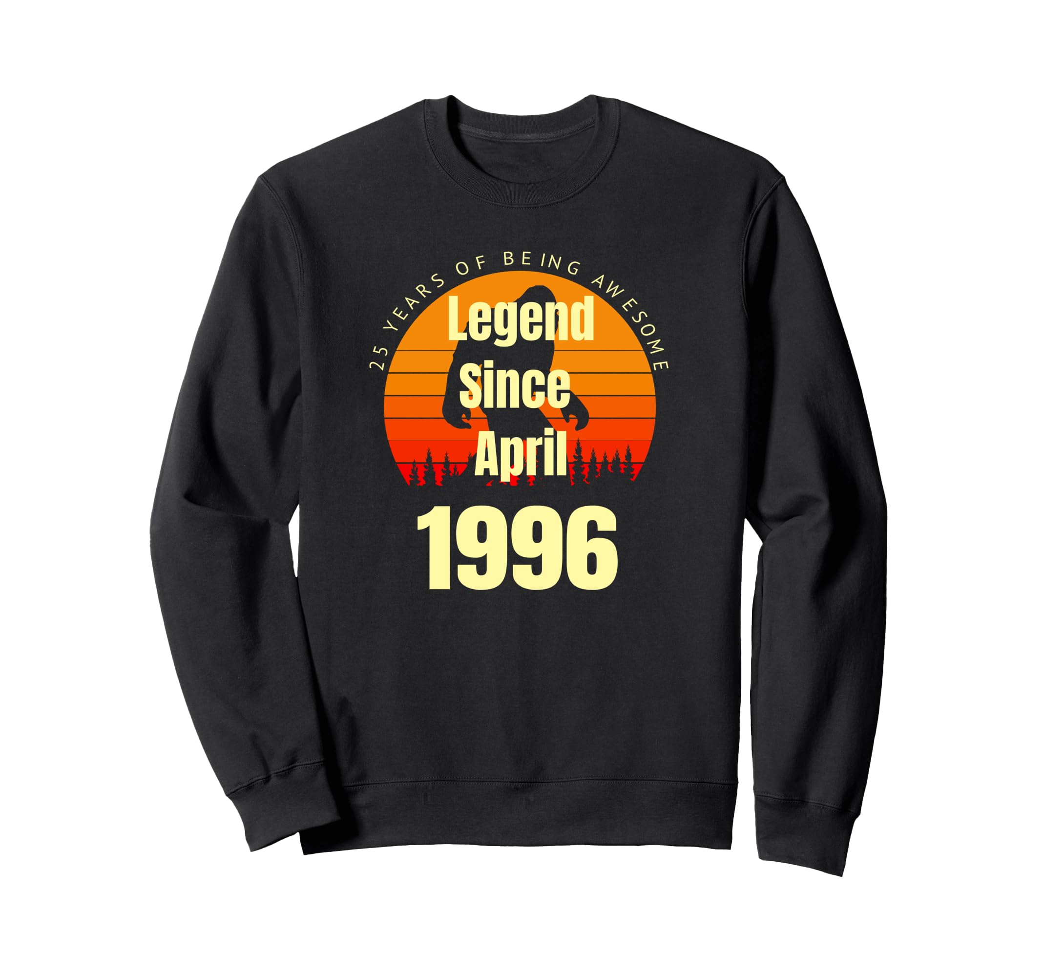 25Th Birthday Legend Since April Sweatshirt - Novelty Apparel Men Women - T-Shirt, Sweatshirt, Hoodie